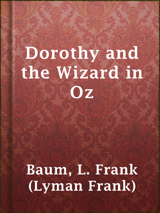 Upplýsingar um Dorothy and the Wizard in Oz eftir L. Frank (Lyman Frank) Baum - Til útláns